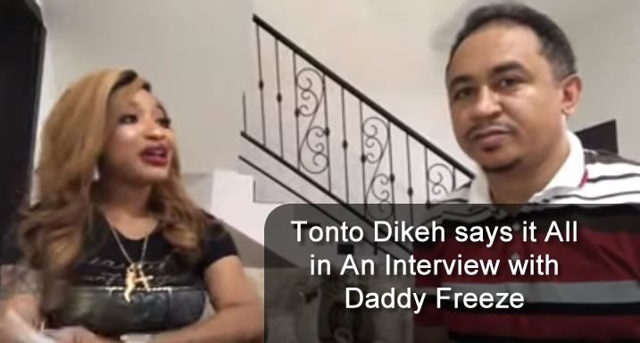 Tonto Dikeh says it All in An Interview with Daddy Freeze