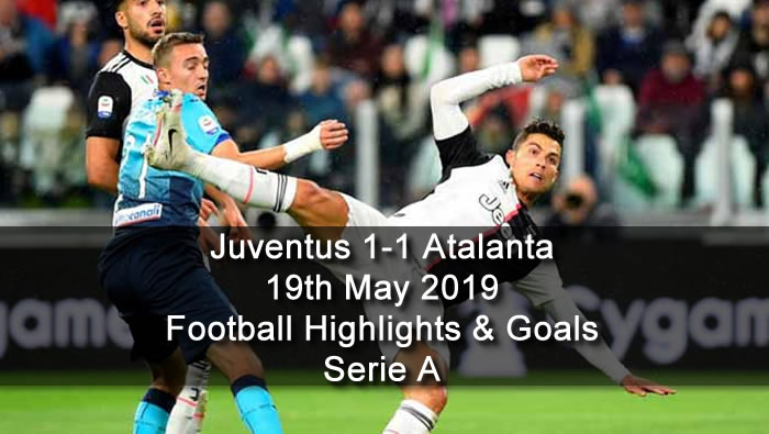 Juventus 1-1 Atalanta - 19th May 2019 - Football Highlights and Goals - Serie A