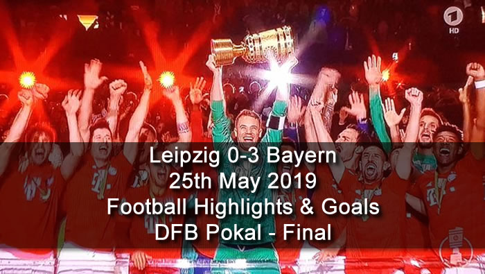 Leipzig 0-3 Bayern - 25th May 2019 - Football Highlights and Goals - DFB Pokal - Final