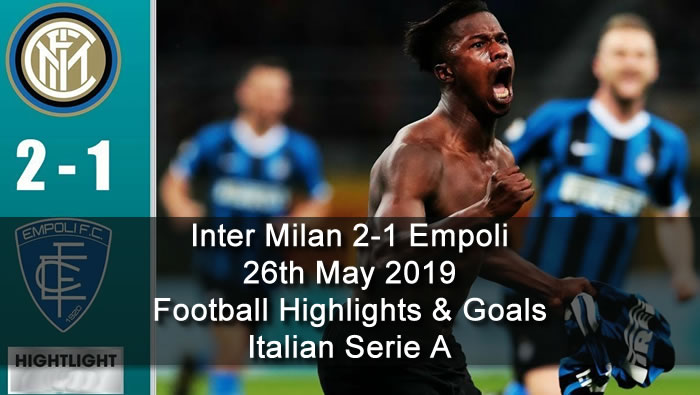 Inter Milan 2-1 Empoli - 26th May 2019 - Football Highlights and Goals - Italian Serie A