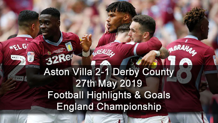 Aston Villa 2-1 Derby County - 27th May 2019 - Football Highlights and Goals - England Championship