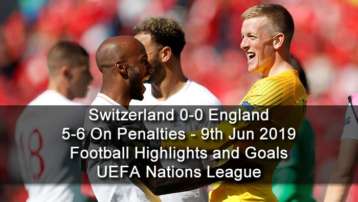 Switzerland 0-0 England - 5-6 On Penalties - 9th Jun 2019 - Football Highlights and Goals - UEFA Nations League