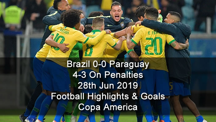 Brazil 0-0 Paraguay - 4-3 On Penalties - 28th Jun 2019 - Football Highlights and Goals - Copa America