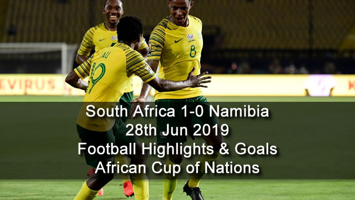 South Africa 1-0 Namibia - 28th Jun 2019 - Football Highlights and Goals - African Cup of Nations