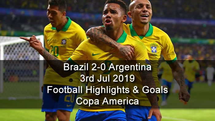 Brazil 2-0 Argentina - 3rd Jul 2019 - Football Highlights and Goals - Copa America