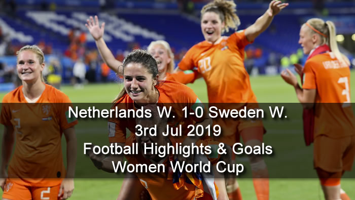 Netherlands W. 1-0 Sweden W. - 3rd Jul 2019 - Football Highlights and Goals - Women World Cup