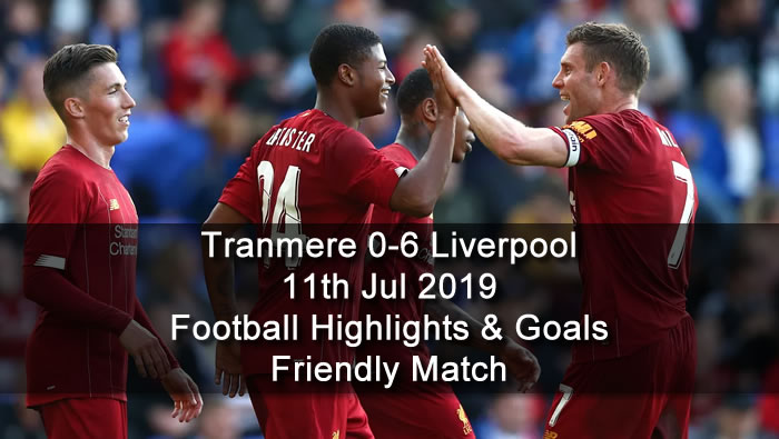 Tranmere 0-6 Liverpool - 11th Jul 2019 - Football Highlights and Goals - Friendly Match