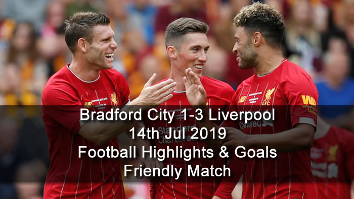 Bradford City 1-3 Liverpool - 14th Jul 2019 - Football Highlights and Goals - Friendly Match