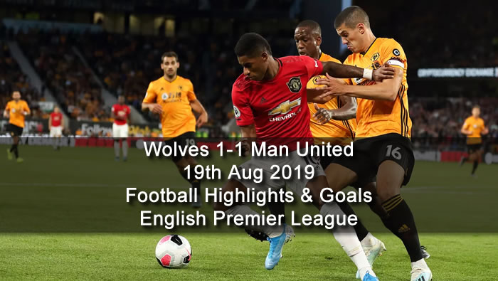 Wolves 1-1 Man United - 19th Aug 2019 - Football Highlights and Goals - English Premier League