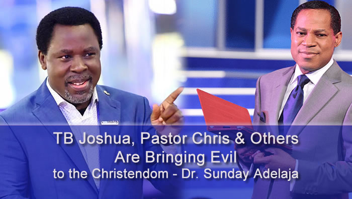 TB Joshua and Pastor Chris Are Bringing Evil to the Christendom - Dr. Sunday Adelaja