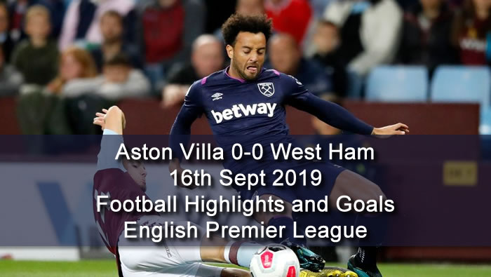 Aston Villa 0-0 West Ham - 16th Sept 2019 - Football Highlights and Goals - English Premier League