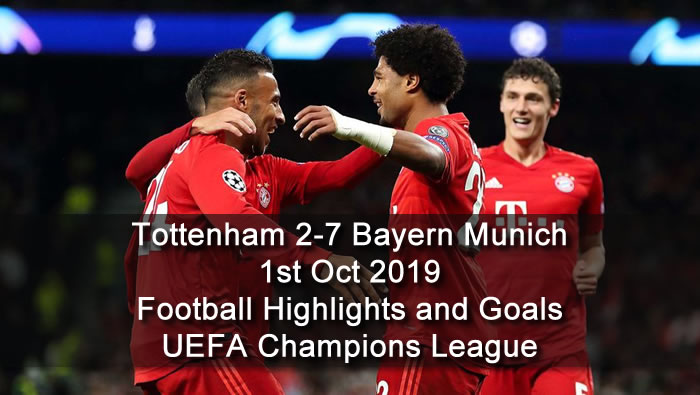Tottenham 2-7 Bayern Munich - 1st Oct 2019 - Football Highlights and Goals - UEFA Champions League