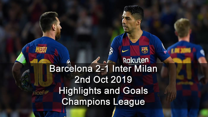 Barcelona 2-1 Inter Milan - 2nd Oct 2019 - Football Highlights and Goals - Champions League
