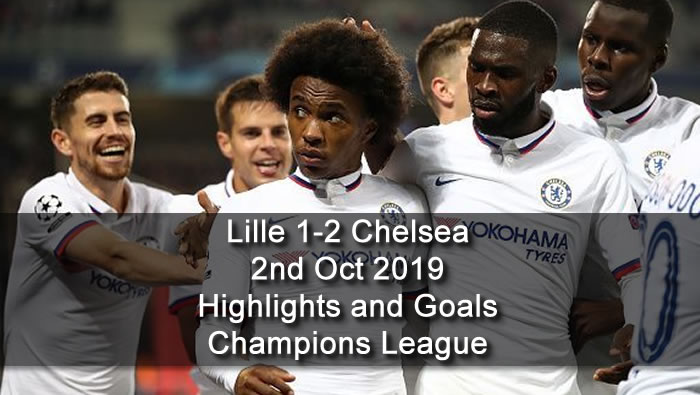 Lille 1-2 Chelsea - 2nd Oct 2019 - Football Highlights and Goals - Champions League