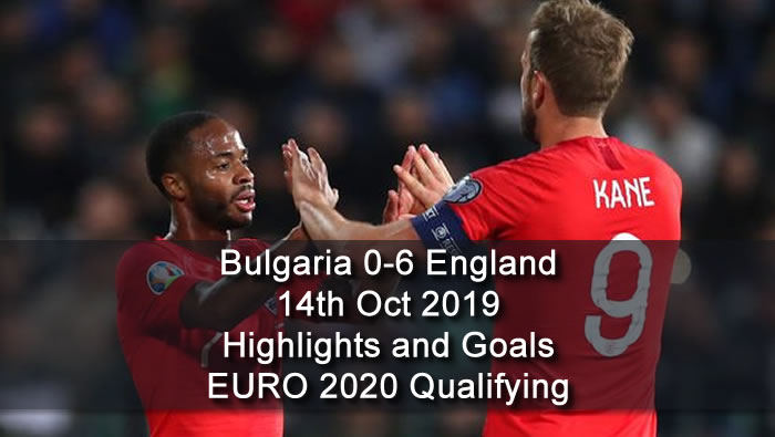 Bulgaria 0-6 England - 14th Oct 2019 - Football Highlights and Goals - EURO 2020 Qualifying