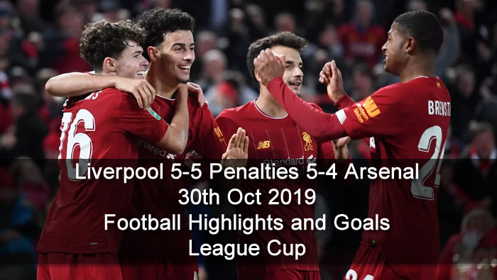 Liverpool 5-5 Penalties 5-4 Arsenal - 30th Oct 2019 - Football Highlights and Goals - League Cup
