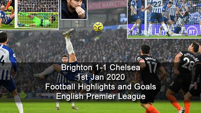 Brighton 1-1 Chelsea - 1st Jan 2020 - Football Highlights and Goals - English Premier League