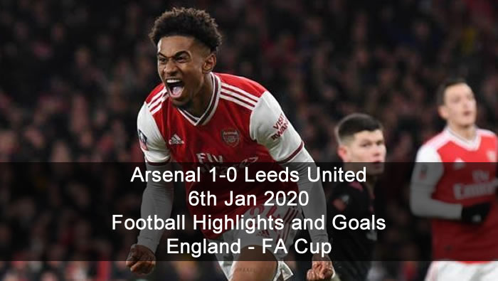 Arsenal 1-0 Leeds United - 6th Jan 2020 - Football Highlights and Goals - England - FA Cup