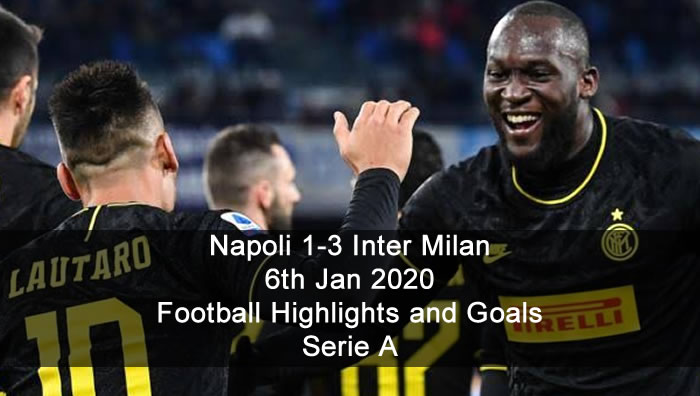 Napoli 1-3 Inter Milan - 6th Jan 2020 - Football Highlights and Goals - Serie A