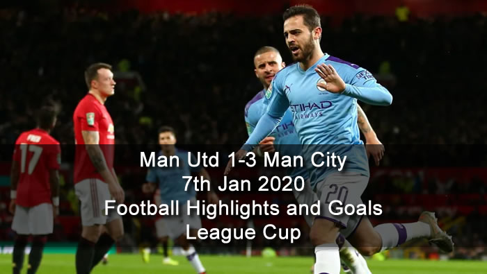 Man Utd 1-3 Man City - 7th Jan 2020 - Football Highlights and Goals - League Cup