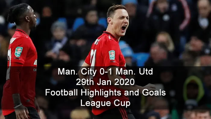 Man. City 0-1 Man. Utd - 29th Jan 2020 - Football Highlights and Goals - League Cup