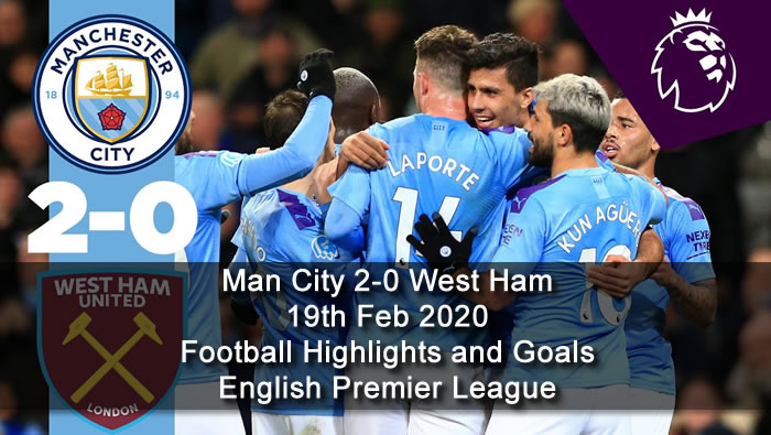 Man City 2-0 West Ham - 19th Feb 2020 - Football Highlights and Goals - English Premier League
