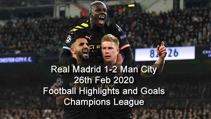 Real Madrid 1-2 Man City - 26th Feb 2020 - Football Highlights and Goals - Champions League