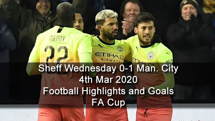 Sheff Wednesday 0-1 Man. City - 4th Mar 2020 - Football Highlights and Goals - FA Cup
