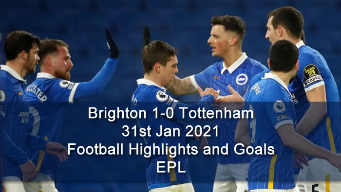 Brighton 1-0 Tottenham - 31st Jan 2021 - Football Highlights and Goals - EPL