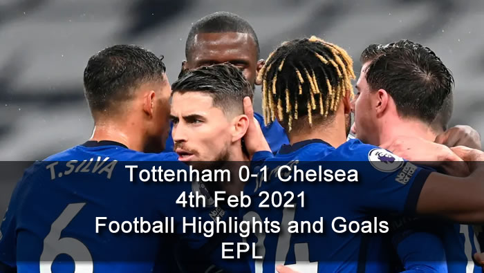 Tottenham 0-1 Chelsea - 4th Feb 2021 - Football Highlights and Goals - EPL