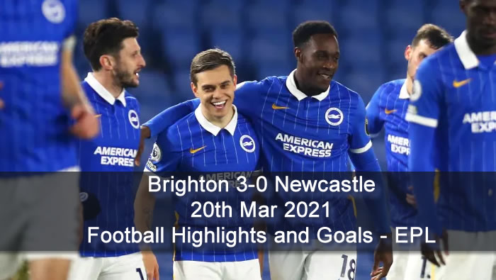 Brighton 3-0 Newcastle - 20th Mar 2021 - Football Highlights and Goals - EPL