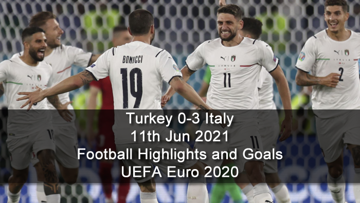 Turkey 0-3 Italy - 11th Jun 2021 - Football Highlights and Goals - UEFA Euro 2020