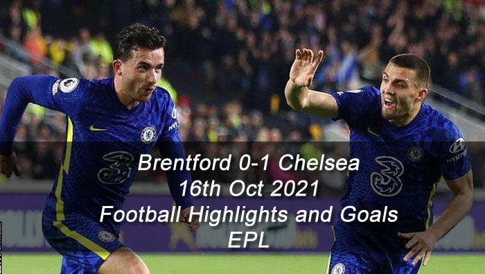 Brentford 0-1 Chelsea - 16th Oct 2021 - Football Highlights and Goals - EPL