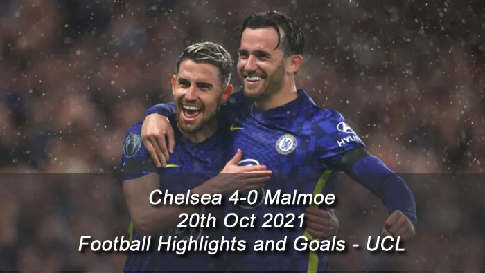 Chelsea 4-0 Malmoe - 20th Oct 2021 - Football Highlights and Goals - UCL