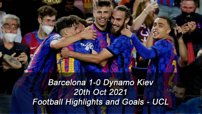 Barcelona 1-0 Dynamo Kiev - 20th Oct 2021 - Football Highlights and Goals - UCL