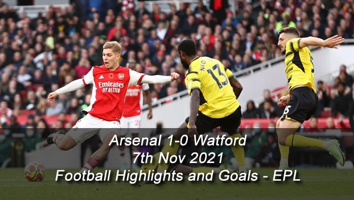 Arsenal 1-0 Watford - 7th Nov 2021 - Football Highlights and Goals - EPL