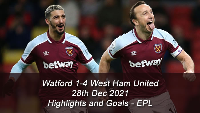 Watford 1-4 West Ham United - 28th Dec 2021 - Highlights and Goals - EPL