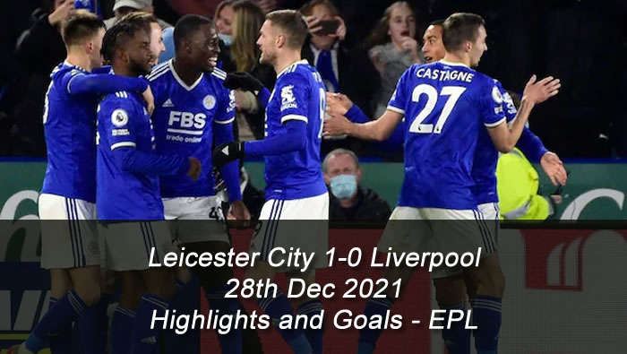 Leicester City 1-0 Liverpool - 28th Dec 2021 - Highlights and Goals - EPL