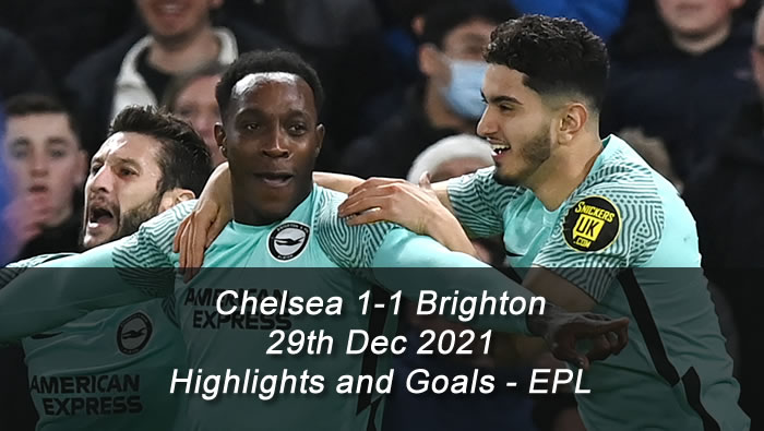 Chelsea 1-1 Brighton - 29th Dec 2021 - Highlights and Goals - EPL