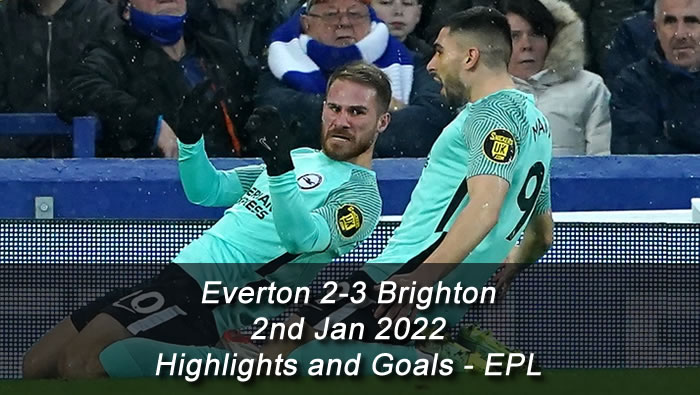 Everton 2-3 Brighton - 2nd Jan 2022 - Highlights and Goals - EPL