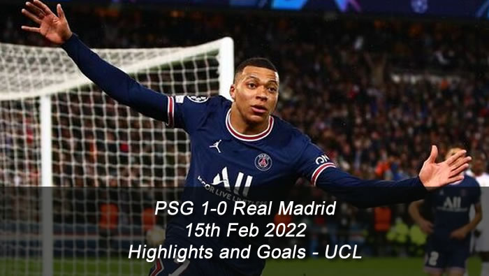 PSG 1-0 Real Madrid - 15th Feb 2022 - Highlights and Goals - UCL