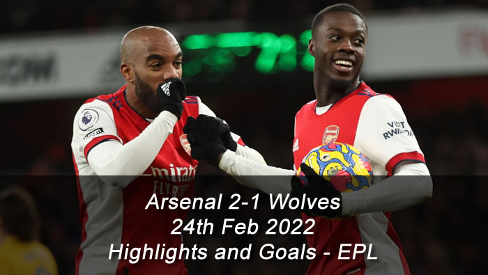 Arsenal 2-1 Wolves - 24th Feb 2022 - Highlights and Goals - EPL