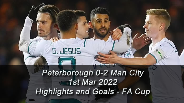 Peterborough 0-2 Man City - 1st Mar 2022 - Highlights and Goals - FA Cup