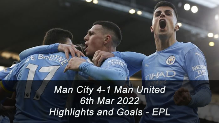 Man City 4-1 Man United - 6th Mar 2022 - Highlights and Goals - EPL