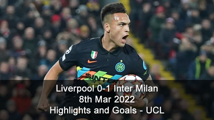 Liverpool 0-1 Inter Milan - 8th Mar 2022 - Highlights and Goals - UCL
