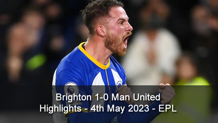 Brighton 1-0 Man United highlights - 4th May 2023 - EPL