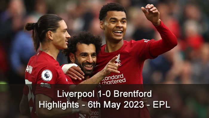 Liverpool 1-0 Brentford highlights - 6th May 2023 - EPL
