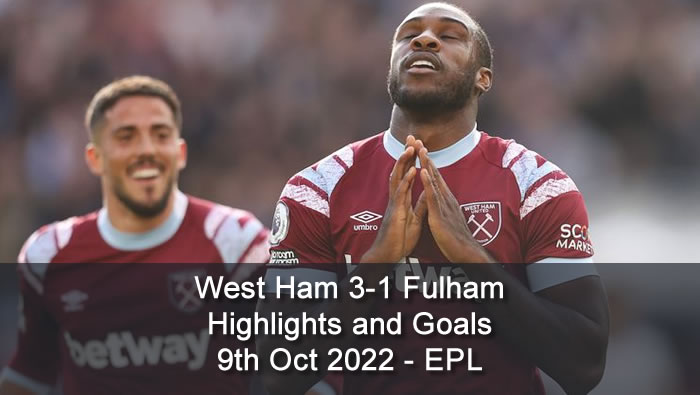 West Ham 3-1 Fulham Highlights and Goals - 9th Oct 2022 - EPL