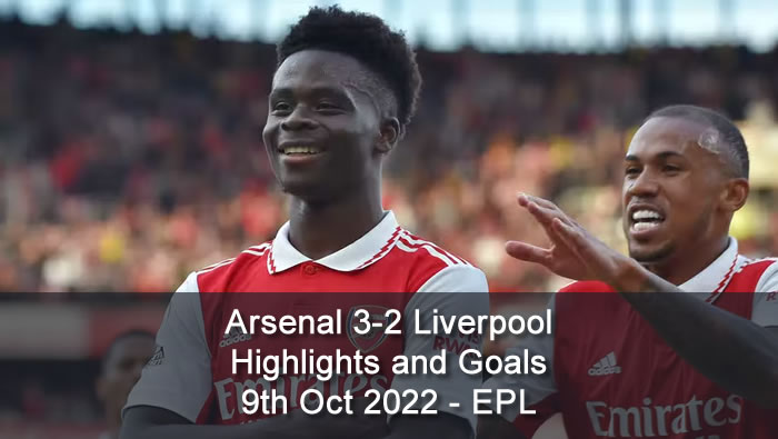 Arsenal 3-2 Liverpool Highlights and Goals - 9th Oct 2022 - EPL