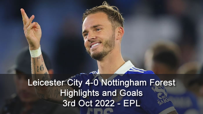 Leicester City 4-0 Nottingham Forest Highlights and Goals - 3rd Oct 2022 - EPL